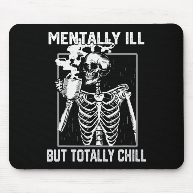 Mentally Ill But Totally Chill Halloween Skeleton  Mouse Mat (Front)