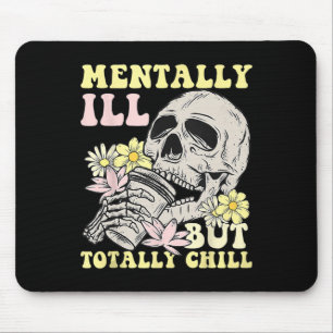 Mentally Ill But Totally Chill Halloween Skeleton Mouse Mat