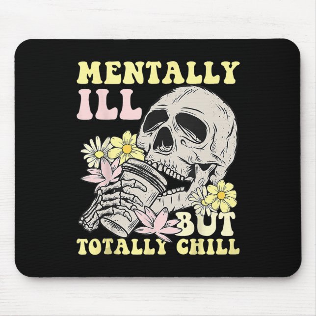 Mentally Ill But Totally Chill Halloween Skeleton  Mouse Mat (Front)