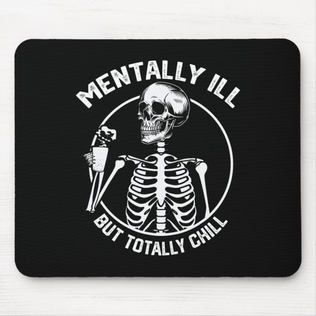 Mentally Ill But Totally Chill Halloween Skeleton  Mouse Mat (Front)