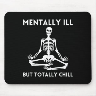 Mentally Ill But Totally Chill Halloween Skeleton Mouse Mat