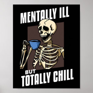 Mentally Ill But Totally Chill Halloween Skeleton  Poster