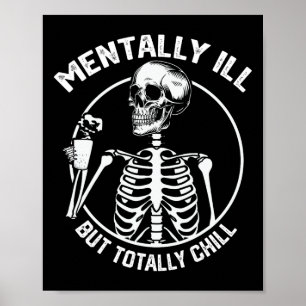 Mentally Ill But Totally Chill Halloween Skeleton  Poster