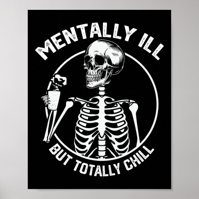 Mentally Ill But Totally Chill Halloween Skeleton  Poster (Front)