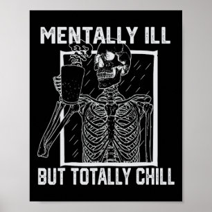 Mentally Ill But Totally Chill Halloween Skeleton Poster