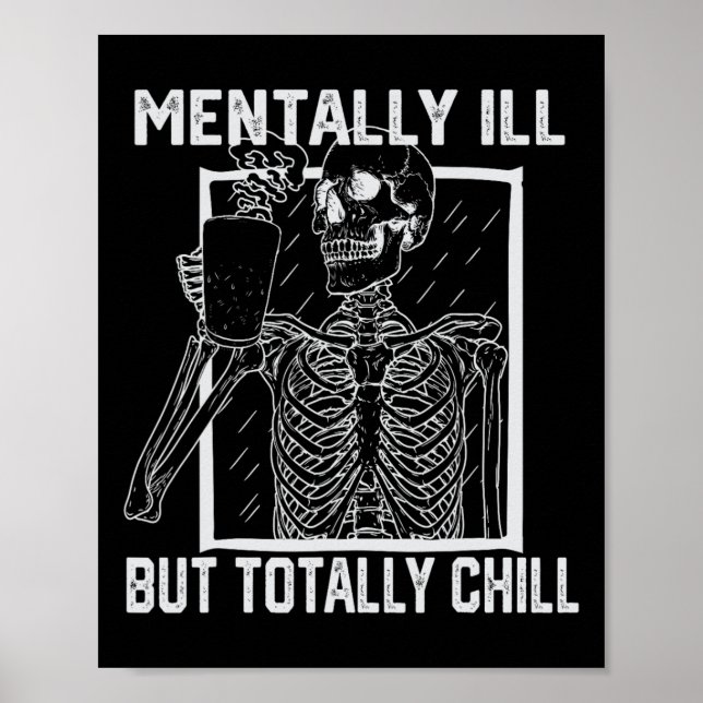 Mentally Ill But Totally Chill Halloween Skeleton  Poster (Front)