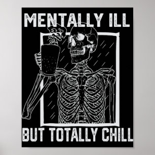 Mentally Ill But Totally Chill Halloween Skeleton Poster