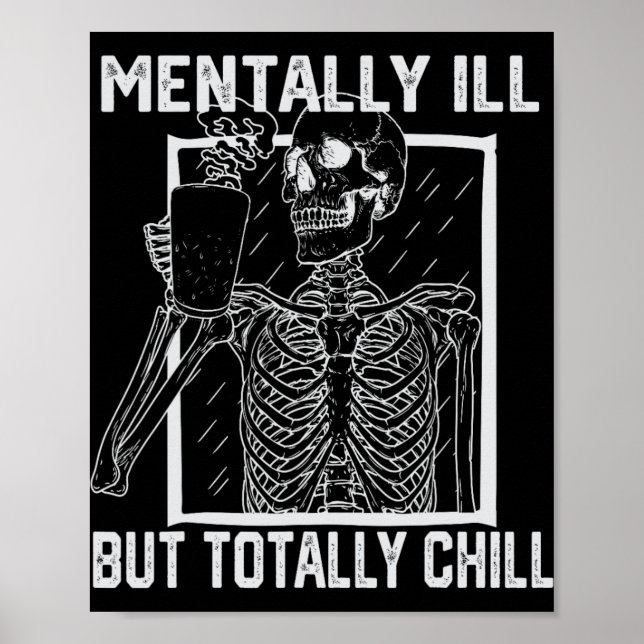 Mentally Ill But Totally Chill Halloween Skeleton  Poster (Front)