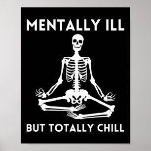 Mentally Ill But Totally Chill Halloween Skeleton  Poster