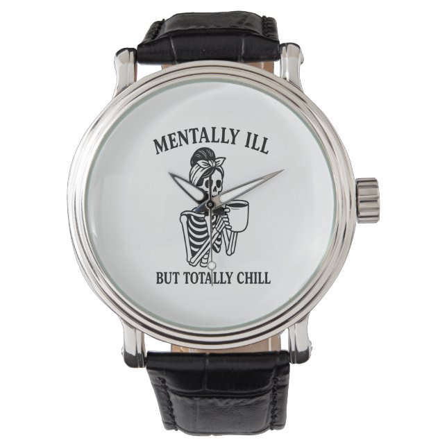 Mentally Ill but Totally Chill Halloween Watch (Front)