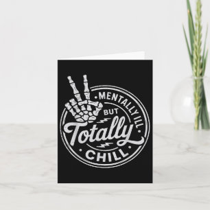 Mentally Ill But Totally Chill Mental Health Aware Card