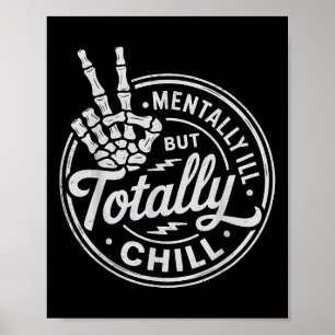Mentally Ill But Totally Chill Mental Health Aware Poster