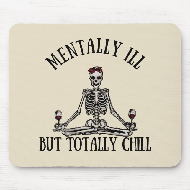 Mentally ill but totally chill mouse mat (Front)