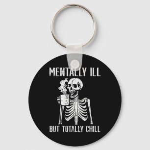 Mentally Ill But Totally Chill Skeleton Halloween Key Ring