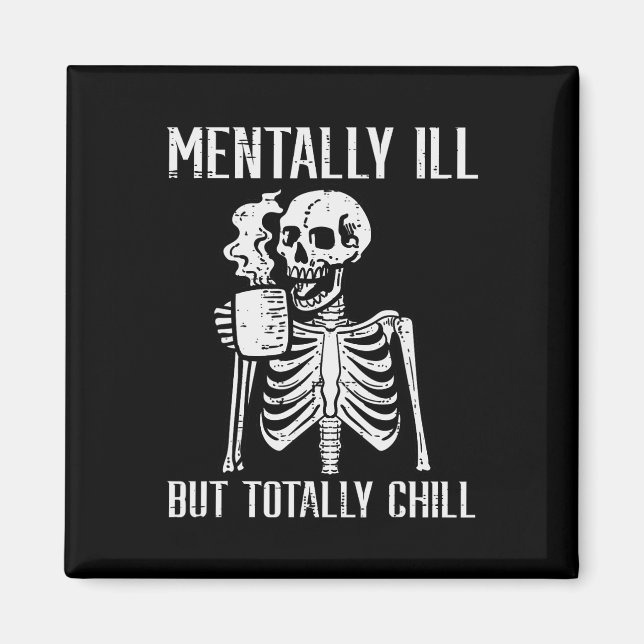 Mentally Ill But Totally Chill Skeleton Halloween  Magnet (Front)