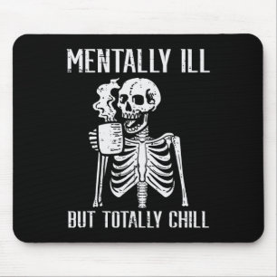 Mentally Ill But Totally Chill Skeleton Halloween Mouse Mat