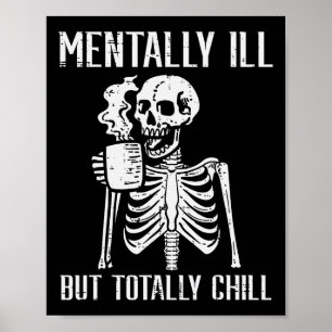 Mentally Ill But Totally Chill Skeleton Halloween  Poster