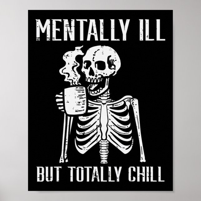 Mentally Ill But Totally Chill Skeleton Halloween  Poster (Front)