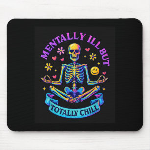 Mentally Ill But Totally Chill Skeleton Mouse Mat
