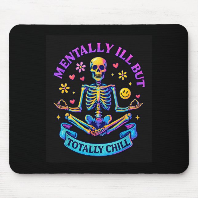 Mentally Ill But Totally Chill Skeleton  Mouse Mat (Front)