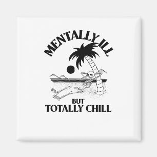 Mentally Ill But Totally Chill Sticker Magnet