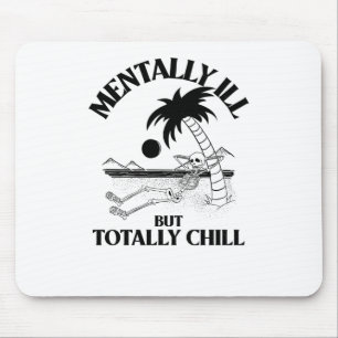 Mentally Ill But Totally Chill Sticker Mouse Mat