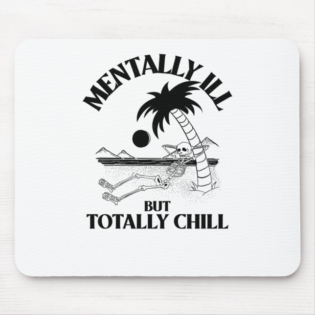 Mentally Ill But Totally Chill Sticker  Mouse Mat (Front)