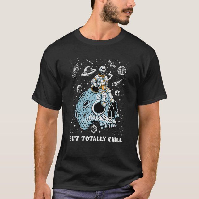 Mentally Ill Totally Chill Skeleton Astronaut Ment T-Shirt (Front)