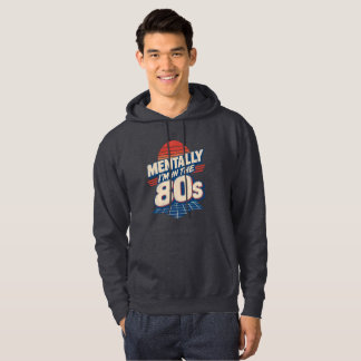 Mentally I'm in the 80s | Vintage 1980s Nostalgia Hoodie