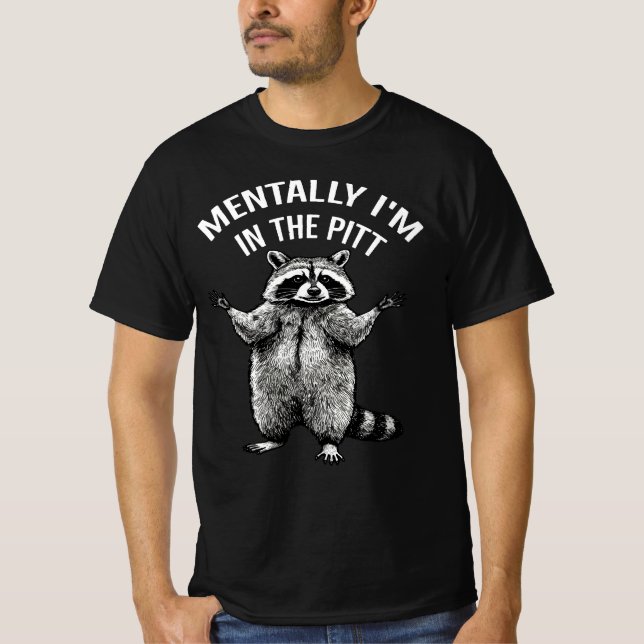Mentally I'm In The Pit Funny Racoon | Mosh Pit  T-Shirt (Front)