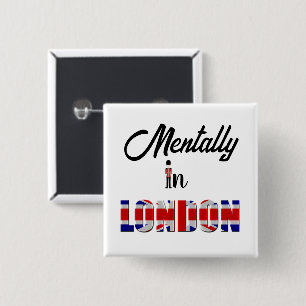 Mentally In London Button