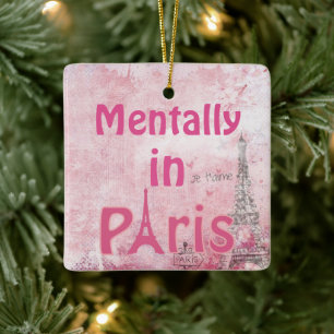 Mentally In Paris Ceramic Ornament
