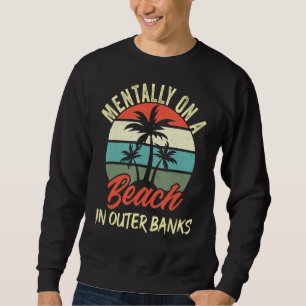 Mentally On A Beach In Outer Banks N C Cute Family Sweatshirt