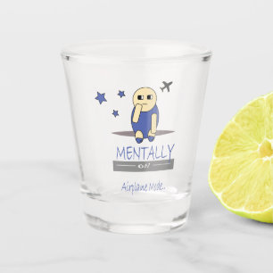 Mentally on Airplane Mode Cute Kawaii Shot Glass