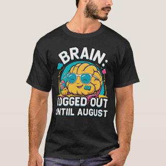 Mentally on Summer Break – Brain Off Duty T-Shirt