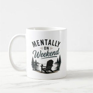 Mentally on the Weekend Relax Mode Lifestyle  Coffee Mug