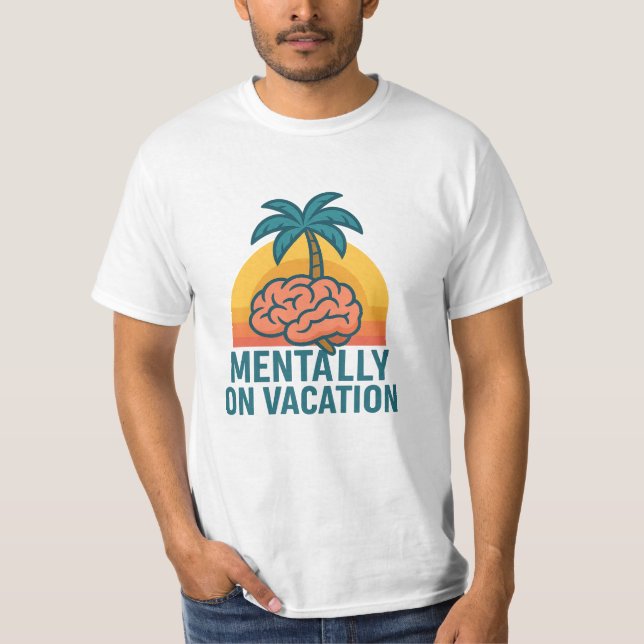 Mentally on Vacation – Chill Aesthetic T-Shirt (Front)
