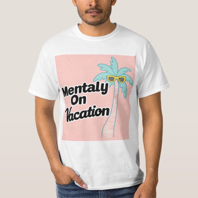 Mentally On Vacation – Chill Palm Tree Vibe Design T-Shirt (Front)