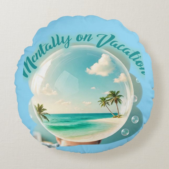 mentally on vacation design round cushion (Front)