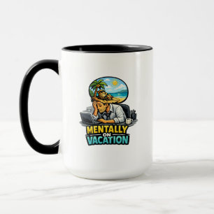 Mentally On Vacation Funny Design – Office Burnout Mug