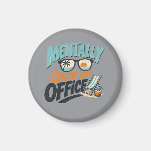 Mentally Out of Office Magnet