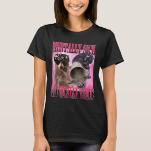 Mentally Sick Physically Thicc Funny Racoon Meme  T-Shirt