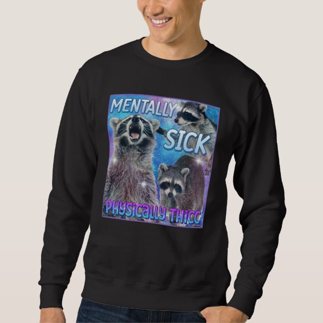 Mentally Sick Physically Thicc Racoon Meme Tee (Front)