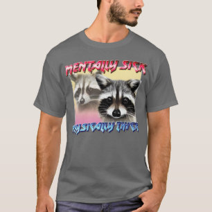Mentally Sick Physically Thick Trash Panda Lover T-Shirt