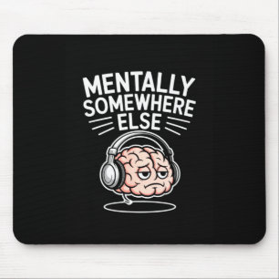 Mentally somewhere else funny introvert brain mouse mat