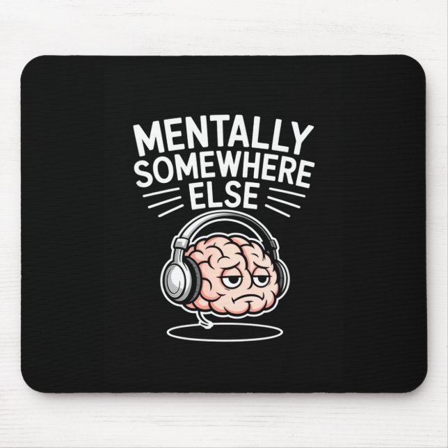 Mentally somewhere else funny introvert brain  mouse mat (Front)