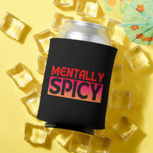 MENTALLY SPICY QUOTES TYPOGRAPHY CAN COOLER