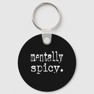 Mentally Spicy Typography Design, Funny Mental Hea Key Ring