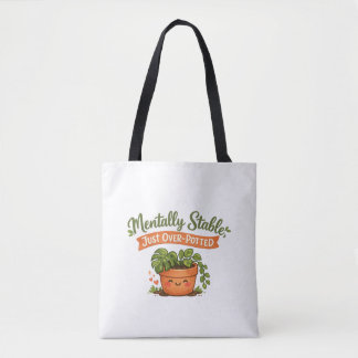 Mentally Stable, Just Over-Potted Cute Plant Lover Tote Bag