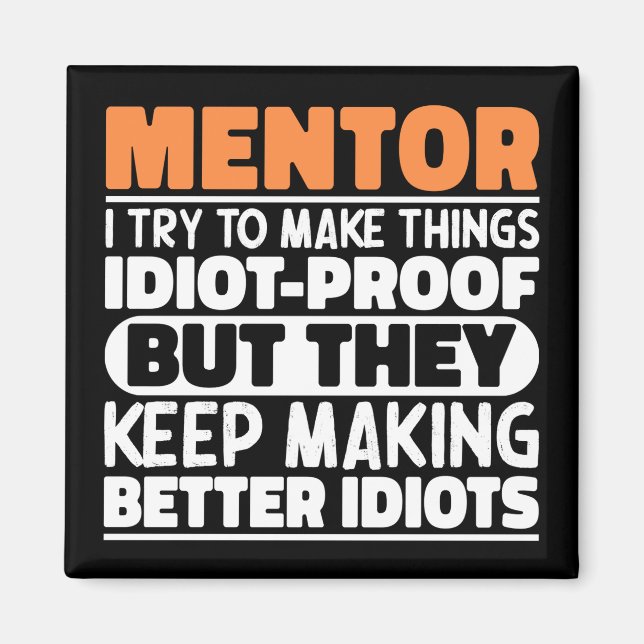 Mentor I Try To Make Things Funny Sayings Mentor Magnet (Front)